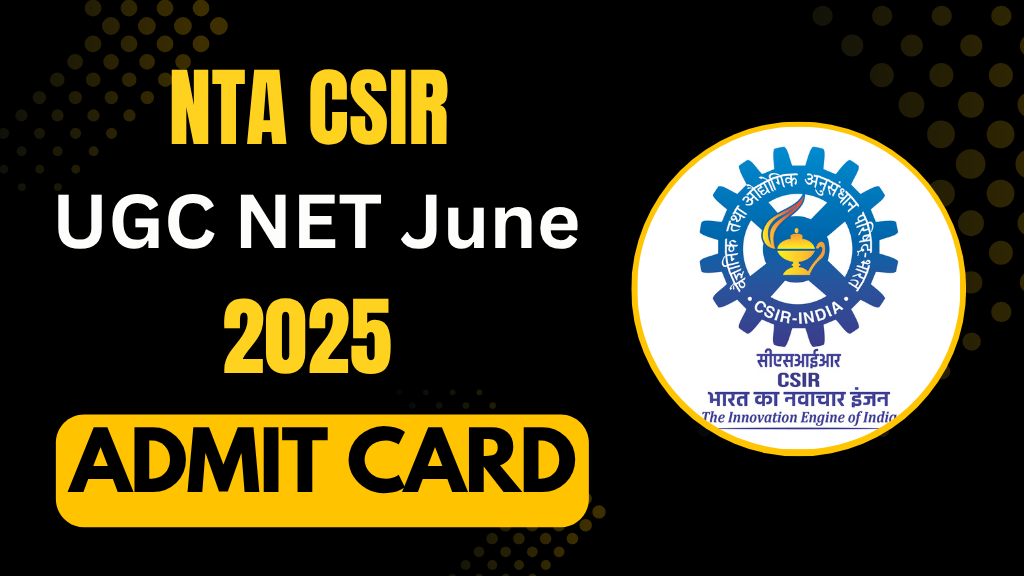 NTA CSIR UGC NET June Admit Card 2025