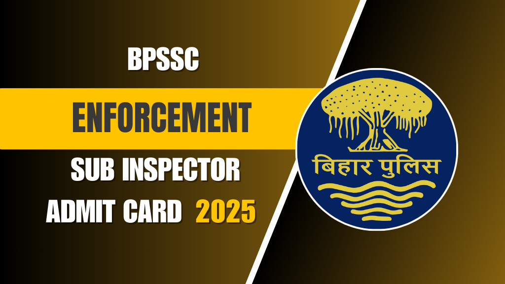BPSSC Enforcement Sub Inspector Admit Card 2025, BPSSC Enforcement SI Admit Card 2025